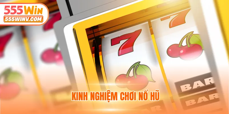 Kinh nghiệm chơi nổ hũ